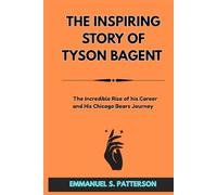 THE INSPIRING STORY OF TYSON BAGENT: The Incredible Rise of his Career and His Chicago Bears Journey