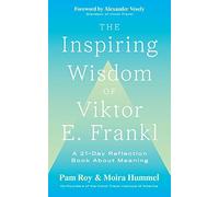 The Inspiring Wisdom of Viktor E. Frankl: A 21-Day Reflection Book About Meaning