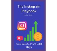 The Instagram Playbook: From Zero To Profit In 30 Days