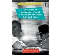 The Instant Composers Pool and Improvisation Beyond Jazz by Schuiling & Floris Utrecht University & Netherlands Inconnu (Auteur)
