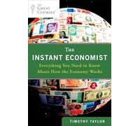 The Instant Economist: Everything You Need to Know About How the Economy Works