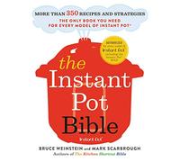 The Instant Pot Bible: More than 350 Recipes and Strategies: The Only Book You Need for Every Model of Instant Pot