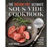 The Instant Pot R Ultimate Sous Vide Cookbook by Jason Logsdon Jason Logsdon (Auteur)