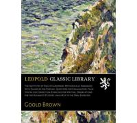 The institutes of English grammar, methodically arranged : with examples for parsing, questions for examination, false syntax for correction, exercises for writing, observations