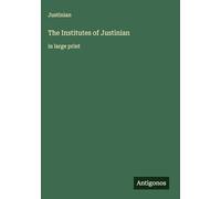 The Institutes of Justinian: in large print