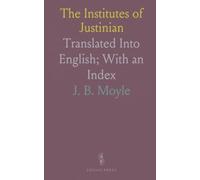 The Institutes of Justinian: Translated Into English; With an Index