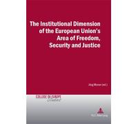 The Institutional Dimension of the European Union's Area of Freedom, Security and Justice - Jörg Monar - Peter Lang - broché - Etude