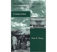 The Institutional Dimensions of Environmental Change, Global Environmental Accord-Strategies for Sustainability and institutional Innovation Series Oran R. Young (Auteur)