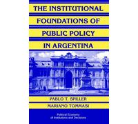 The Institutional Foundations Of Public Policy In Argentina