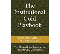 The Institutional Gold Playbook: The Macro-Quant Framework for XAU/USD Dominance