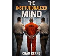 The institutional mind: The lasting effects of long term incarceration.