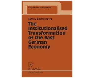 The Institutionalised Transformation Of The East German Economy