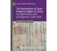 The Institutions of Land Property Rights in China: Transformation and Development, 1560-1950