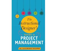 The Instructional Designer’s Guide to Project Management