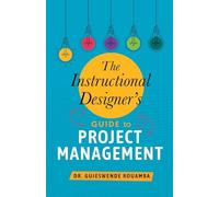 The Instructional Designer's Guide to Project Management