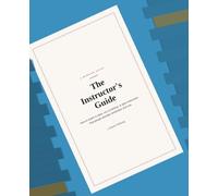 The Instructor's Guide: How to teach a class, run a training, or give instruction that people actually remember and use.