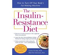 The Insulin-Resistance Diet--Revised and Updated: How to Turn Off Your Body's Fat-Making Machine