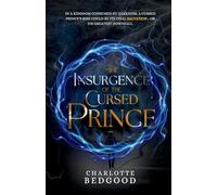 The Insurgence of the Cursed Prince: A Dark Romantasy of Rebellion, Cursed Love, and the Shadows of a Destiny Unravelled