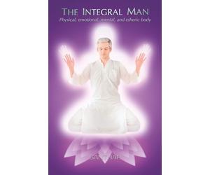 The Integral Man: Physical, emotional, mental, and etheric body