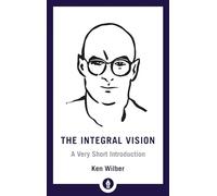 The Integral Vision: A Very Short Introduction