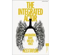 The Integrated Actor Imagination, Body, Breath, Voice - Alex Taylor - Methuen Drama - ebook (ePub) - Livre