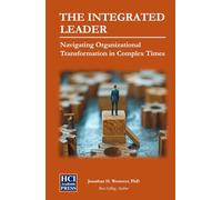 The Integrated Leader: Navigating Organizational Transformation in Complex Times