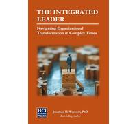 The Integrated Leader: Navigating Organizational Transformation in Complex Times