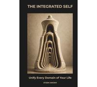THE INTEGRATED SELF: Unify Every Domain of Your Life
