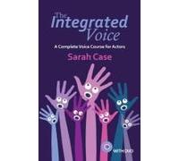 The Integrated Voice: A Complete Voice Course For Actors [With Dvd]