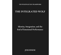The Integrated Wolf: Identity, Integration, and the End of Emotional Performance