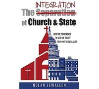 The Integration Of Church & State: How We Transform "In God We Trust" From Motto To Reality