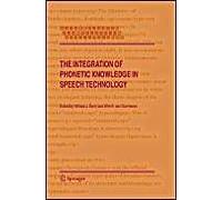 The Integration Of Phonetic Knowledge In Speech Technology