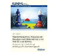 The Integration Policies Of Belarus And Ukraine Vis-À-Vis The Eu And Russia