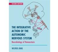 The Integrative Action of the Autonomic Nervous System by Janig & Wilfrid ChristianAlbrechts Universitat zu Kiel & Germany Janig Wilfrid ChristianAlbrechts Universitat zu Kiel Germany (Auteur)