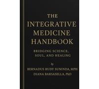 The Integrative Medicine Handbook: Bridging Science, Soul, and Healing