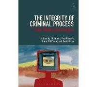 The Integrity Of Criminal Process: From Theory Into Practice