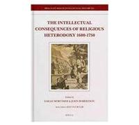 The Intellectual Consequences Of Religious Heterodoxy, 1600-1750