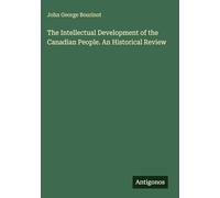 The Intellectual Development of the Canadian People. An Historical Review