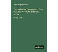 The Intellectual Development of the Canadian People; An Historical Review: in large print