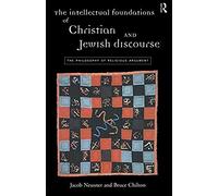 The Intellectual Foundations Of Christian And Jewish Discourse