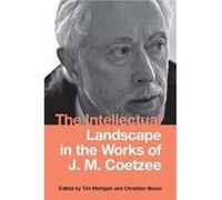 The Intellectual Landscape In The Works Of J. M. Coetzee