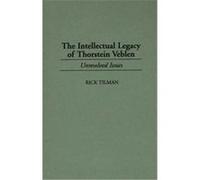 The Intellectual Legacy of Thorstein Veblen, Contributions in Economics and Economic History Rick Tilman (Auteur)