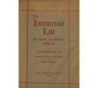 The Intellectual Life: Its Spirit, Conditions, Met