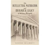 The Intellectual Maturation and Ideological Legacy of William Rehnquist - George Willmott - Author Solutions Inc - Livre en Anglais George Willmott (Auteur)
