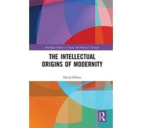 The Intellectual Origins Of Modernity