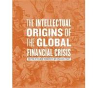 The Intellectual Origins of the Global Financial Crisis The Intellectual Origins of the Global Financial Crisis (Auteur)