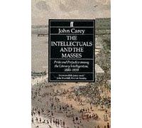 Intellectuals and the Masses Carey, John (Auteur)