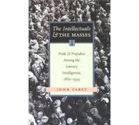 The Intellectuals and the Masses by John Carey John Carey (Auteur)