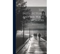 The Intellectuals And The Wage Workers: A Study In Educational Psychoanalysis