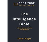 The Intelligence Bible: A comprehensive guide to intelligence